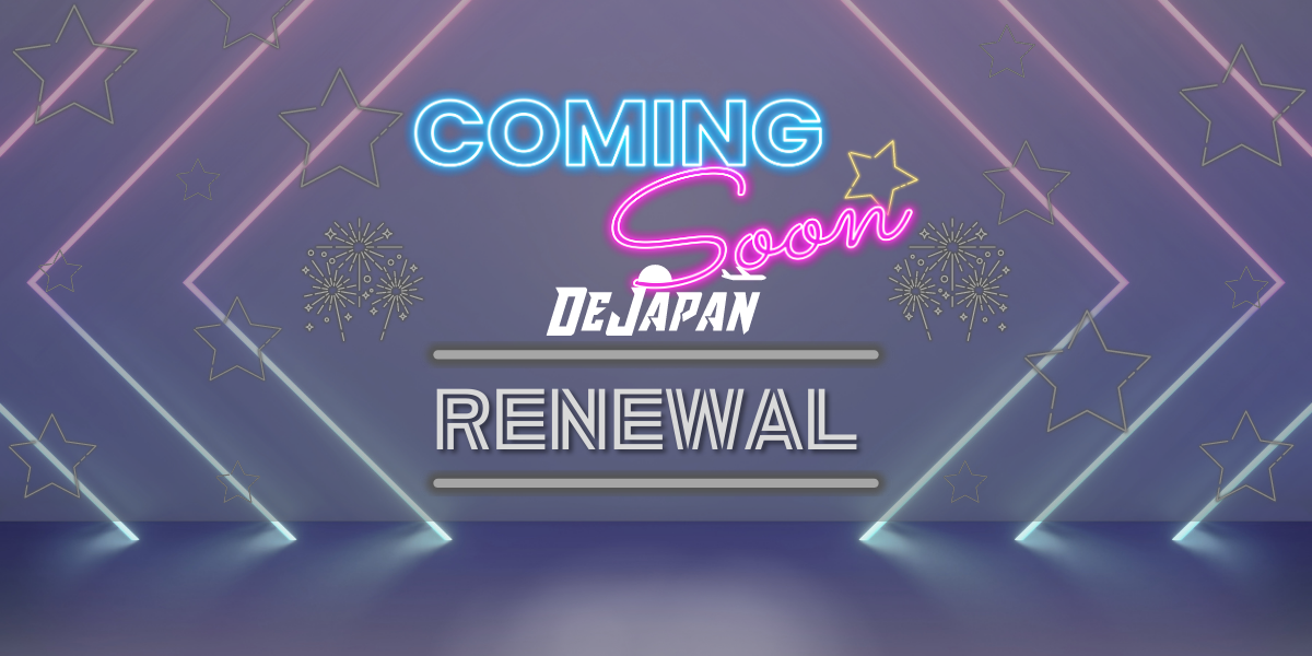 Introducing the New and Improved DEJAPAN!