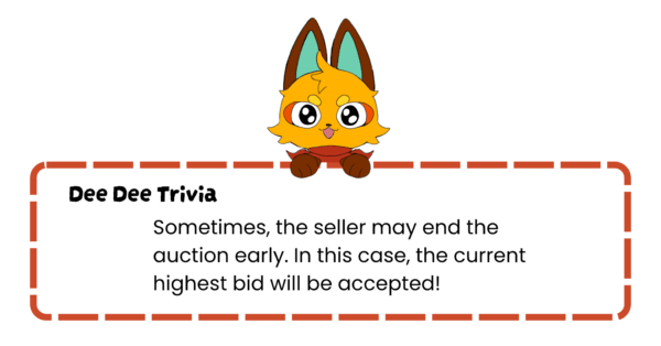 Dee Dee Trivia - Sometimes, the seller may end the auction early. In this case, the current highest bid will be accepted.